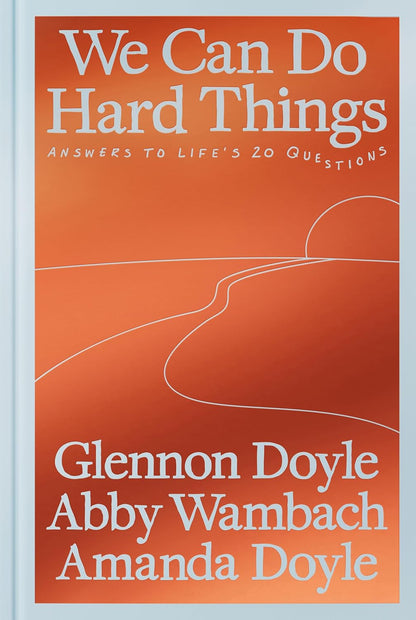 We Can Do Hard Things: Answers to Life's 20 Questions (Digital book)
