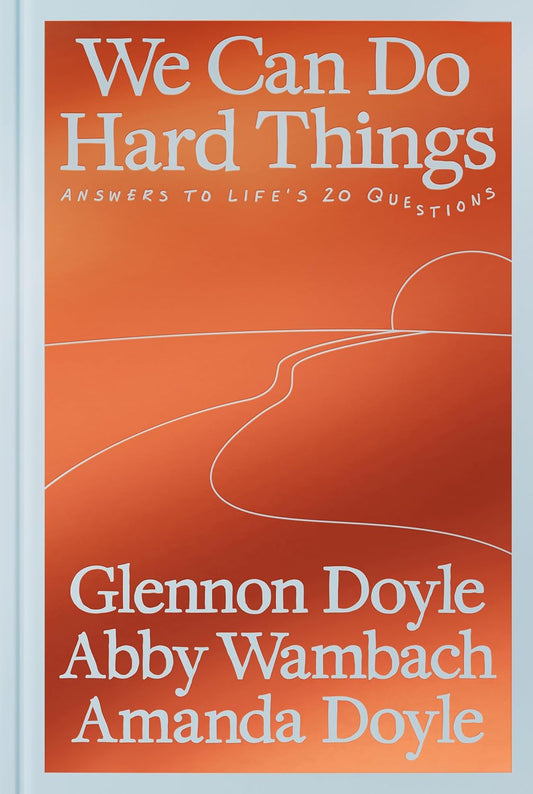 We Can Do Hard Things: Answers to Life's 20 Questions (Digital book)