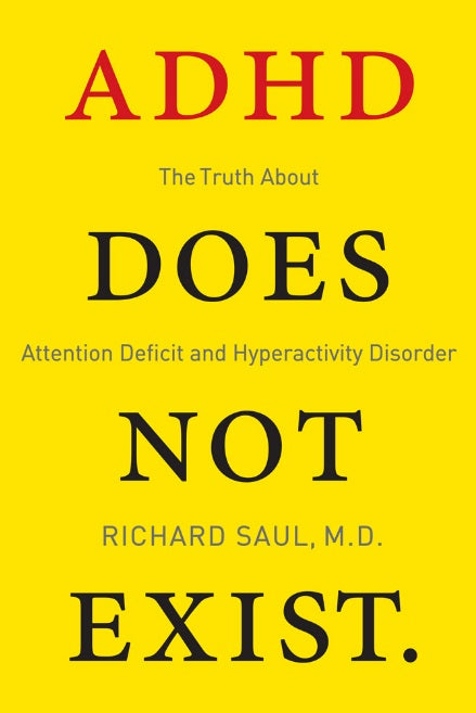 ADHD Does not Exist - The Truth About Attention Deficit and Hyperactivity Disorder by Richard Saul (Digital book)