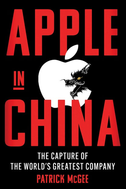 Apple in China - The Capture of the World’s Greatest Company