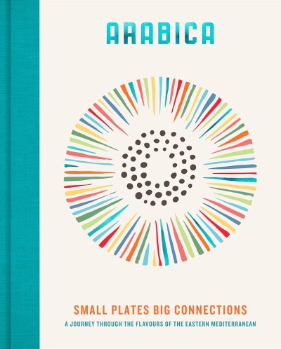 Arabica: Small Plates, Big Connections: A journey through the flavours of the Eastern Mediterranean (Digital book)