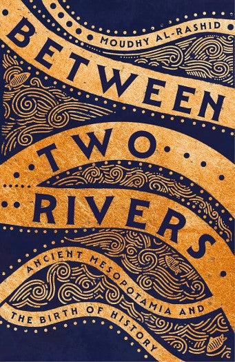 Between Two Rivers - Ancient Mesopotamia and the Birth of History (Digital book)