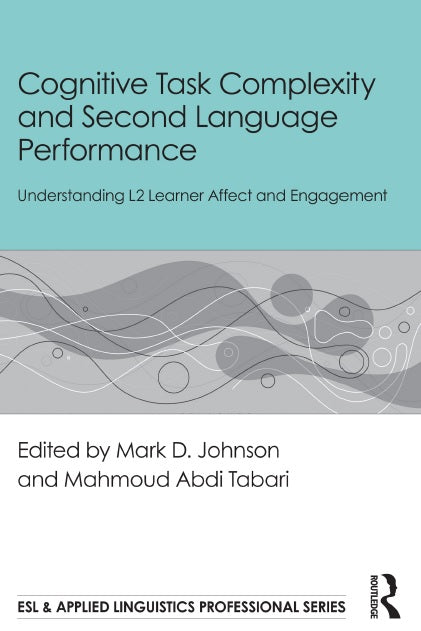 Cognitive Task Complexity and Second Language Performance - Understanding L2 Learner Affect and Engagement  (Digital book)