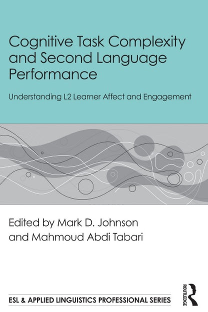Cognitive Task Complexity and Second Language Performance - Understanding L2 Learner Affect and Engagement  (Digital book)