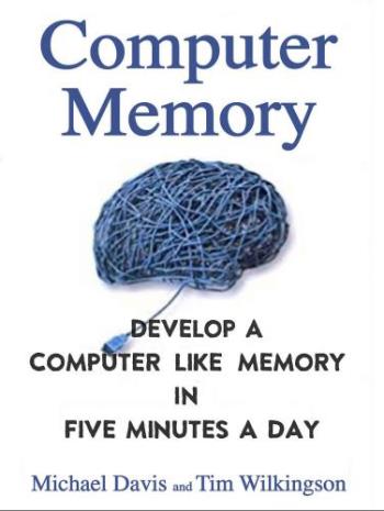 Computer Memory - Develop A Computer Like Memory In 5 Minutes A Day (Digital book)