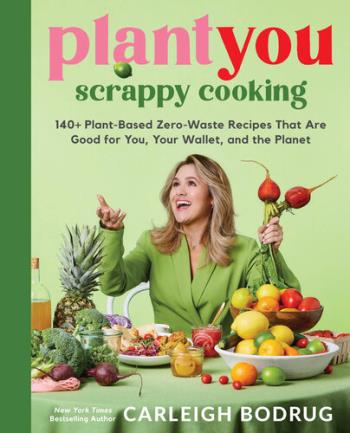 PlantYou - Scrappy Cooking - 140+ Plant-Based Zero-Waste Recipes That Are Good for You, Your Wallet, and the Planet (Digital book)