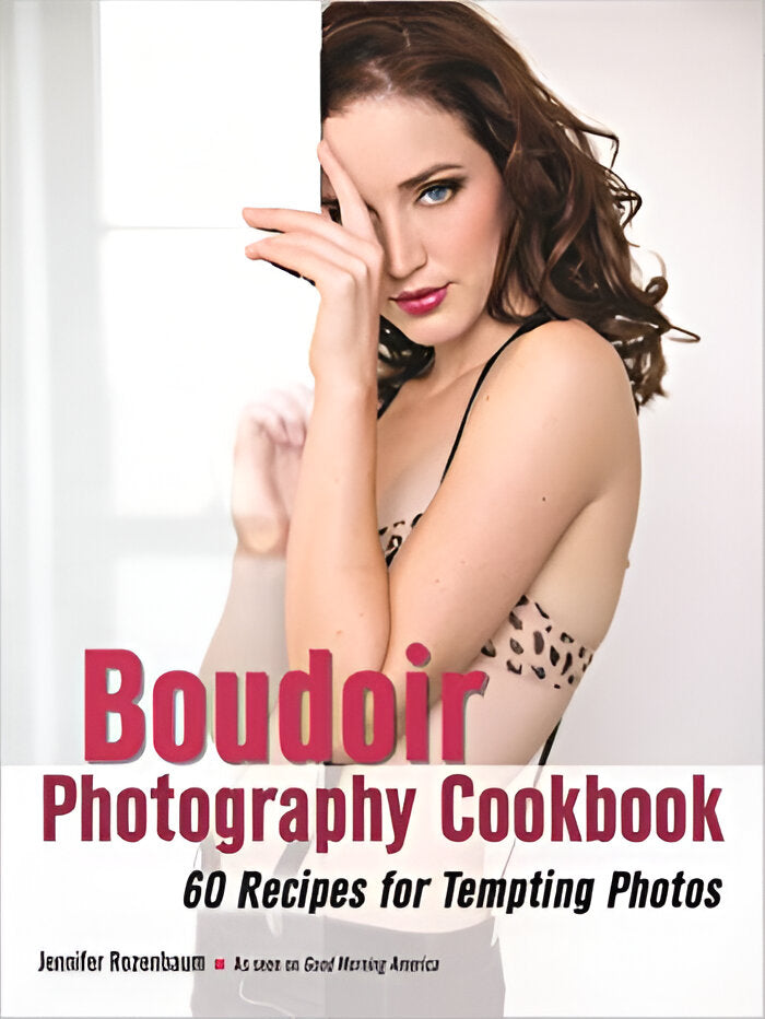 The Boudoir Photography Cookbook - 60 Recipes for Tempting Photos (Digital book)