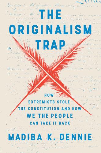 The Originalism Trap - How Extremists Stole the Constitution and How We the People Can Take It Back (Digital book)
